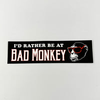 Bad Monkey Rather Be Bumper Sticker